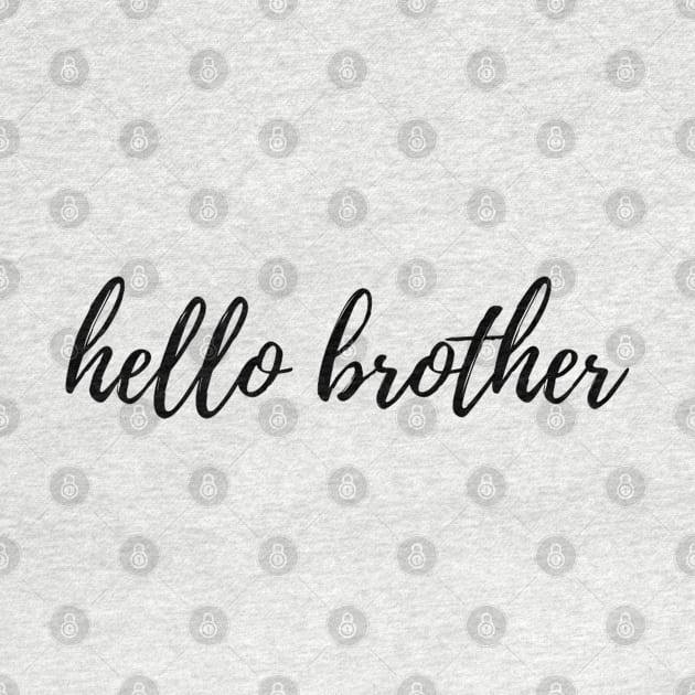 Hello Brother by Artistic Design